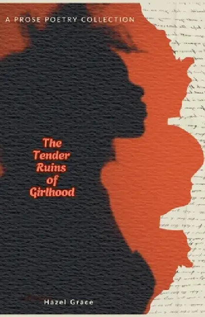 The Tender Ruins of Girlhood by Hazel Grace