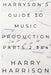 Harryson's Guide To Music Production: Parts 2, 3 & 4 by Harry Harrison