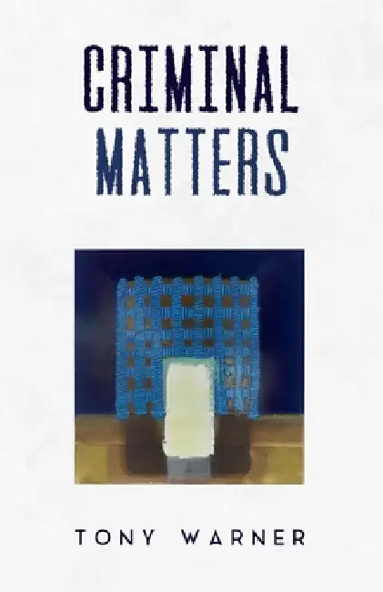 Criminal Matters by Tony Warner