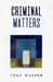 Criminal Matters by Tony Warner