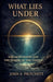 What Lies Under: The Deep Ocean and the Power of the Unseen by John Pritchett
