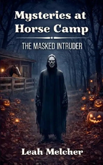 Mysteries at Horse Camp: The Masked Intruder by Leah Melcher