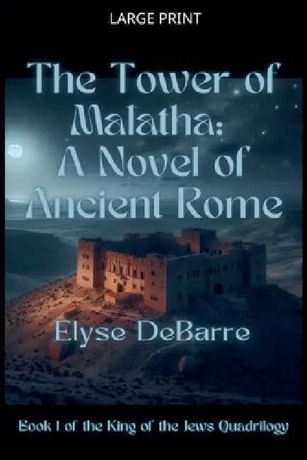 The Tower of Malatha: A Novel of Ancient Rome by Elyse Debarre