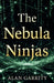 The Nebula Ninjas by Alan Garrity