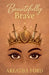 Beautifully Brave by Areatha Ford