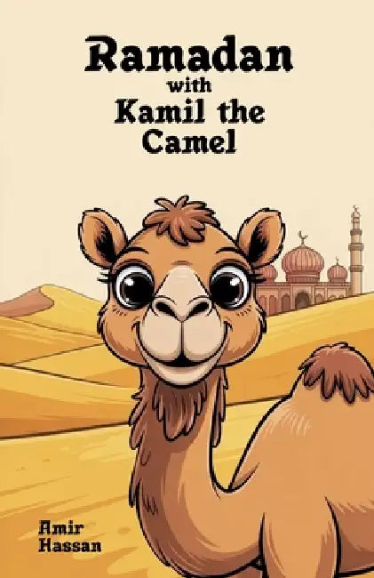 Ramadan with Kamil the Camel by Amir Hassan