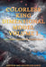 Colorless King Dimensional Model Volume I The Final Theory Of Everything by Colorless King