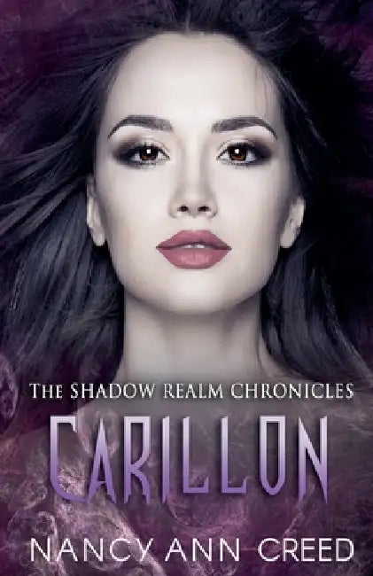 The Shadow Realm Chronicles: Carillon by Nancy Ann Creed