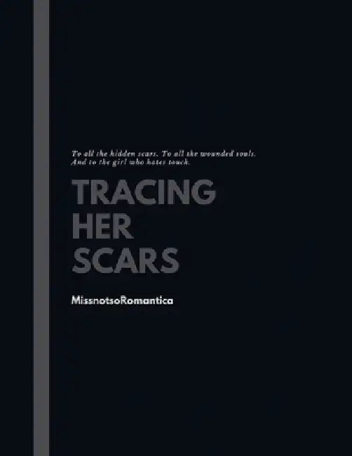 Tracing Her Scars by Missnotsoromantica