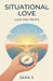 Situational Love: Love Has Terms by Sara J