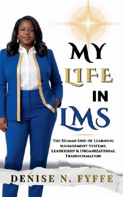 My Life in LMS by Denise N. Fyffe