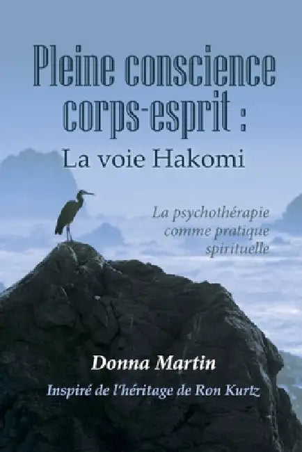 Pleine Conscience Corps-Esprit: La Voie Hakomi by Donna Martin