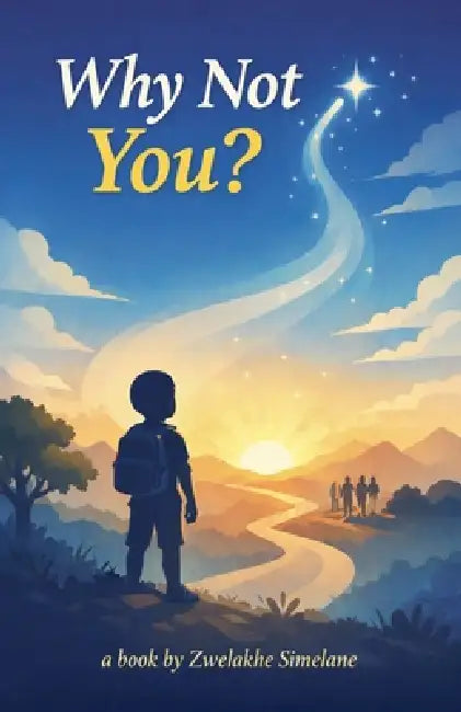 Why Not You? by Zwelakhe Simelane