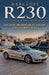 Mercedes R230 (SL350 SL500 SL600 SL55 SL63 SL65): Buy, Drive, and Maintain the Flagship 2002-2011 Mercedes SL by Steve Sorensen
