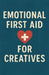Emotional First Aid for Creatives by Neil J. Milliner