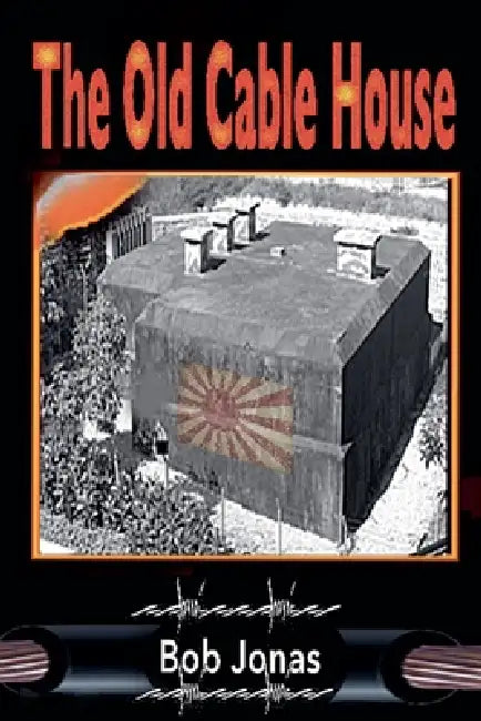 The Old Cable House by Bob Jonas