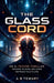 The Glass Cord: An AI Techno-Thriller Where Minds Become Infrastructure by A. B. Tewary