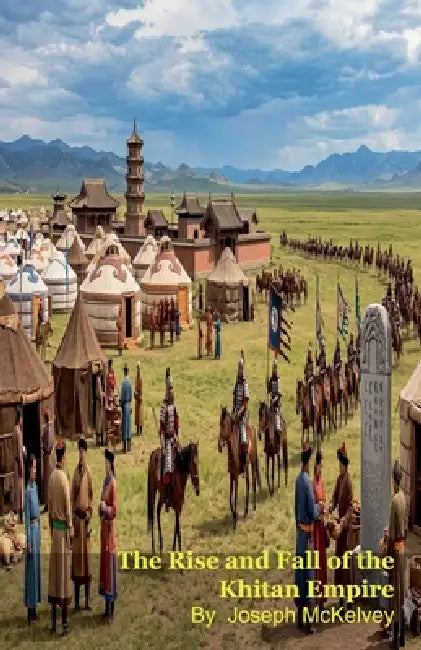 The Rise and Fall of the Khitan Empire by Joseph McKelvey
