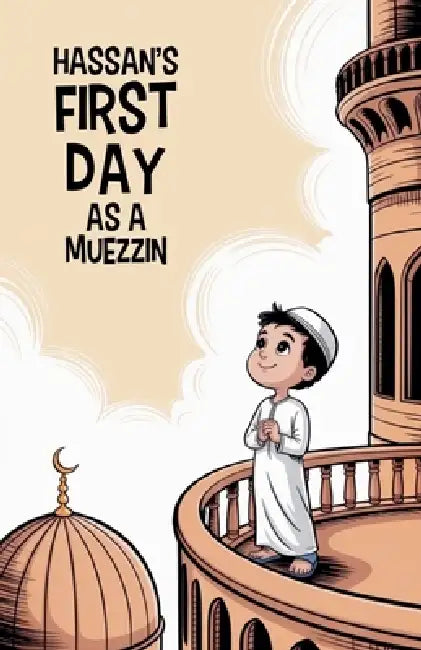 Hassan's First Day as a Muezzin by Ali Hakim