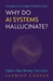 Why Do AI Systems Hallucinate? by Sandeep Chavan