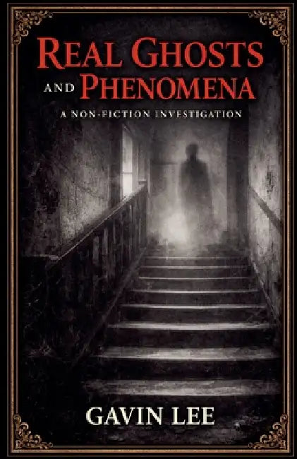 Real Ghosts And Phenomena by Gavin Lee