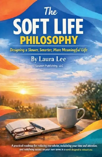 The Soft Life Philosophy by Laura Lee