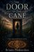 The Door in the Cane by Brinda Phokeerdass