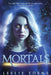Mortals by Leslie Edens