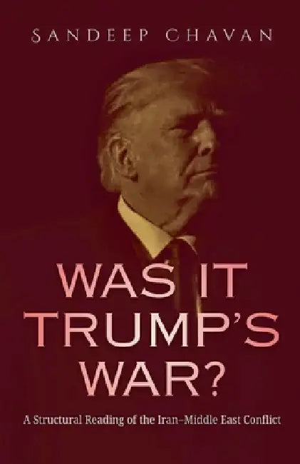 Was It Trump's War? by Sandeep Chavan