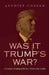 Was It Trump's War? by Sandeep Chavan