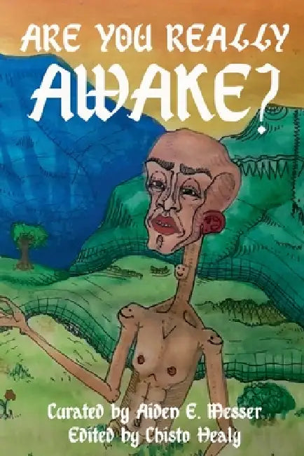 Are you really awake? by Aiden E. Messer, Chisto Healy, Boe Healy