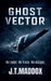 Ghost Vector by J. T. Maddox