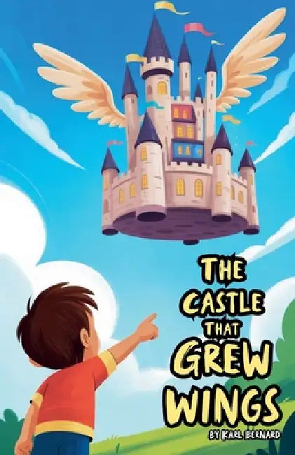 The Castle That Grew Wings by Karl Bernard