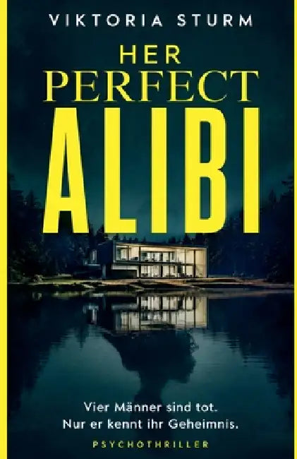 Her Perfect Alibi: Ein düsterer Romantic-Suspense-Thriller über Obsession, Schuld und tödliche Gerechtigkeit by Viktoria Sturm