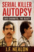 Serial Killer Autopsy: Luis Garavito, The Beast by J. F. Nealon