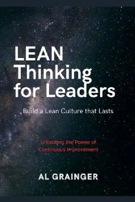 Lean Thinking for Leaders by Al Grainger