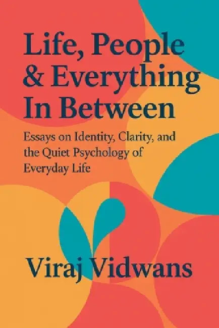 Life, People & Everything In Between by Viraj Vidwans