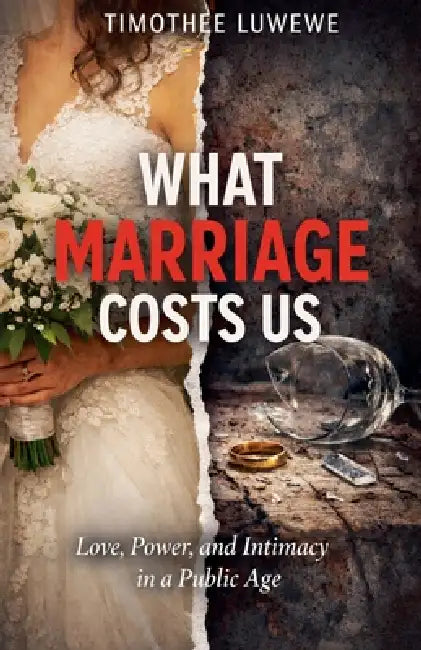 What Marriage Costs Us by Timothée Luwewe