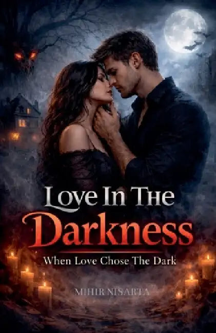 Love In The Darkness by Mihir Nisarta
