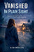 Vanished in Plain Sight by Kim