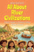 All About River Civilizations: A Kid's Guide to Cultures Along Mighty Rivers by Anam Rasheed