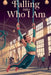 Falling Into Who I Am by Eliza Northwood