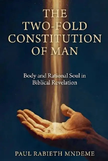 The Two-Fold Constitution of Man by Paul Rabieth Mndeme
