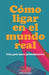 Cómo Ligar en el Mundo Real by Sally J. Parker