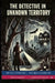 The Detective in Unknown Territory by Paulo Morocho