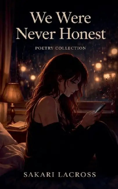 We Were Never Honest by Sakari Lacross