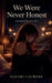 We Were Never Honest by Sakari Lacross