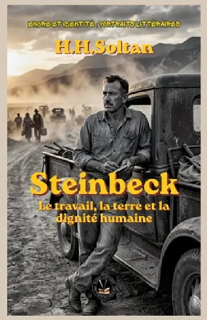 Steinbeck: Le travail, la terre et la dignité humaine by H. H. Soltan