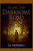 Along the Darksome Road by J. J. Maxwell