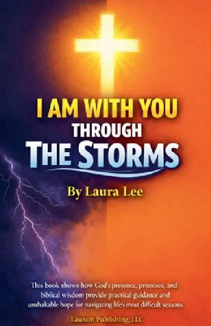 I am With You Through The Storms by Laura Lee